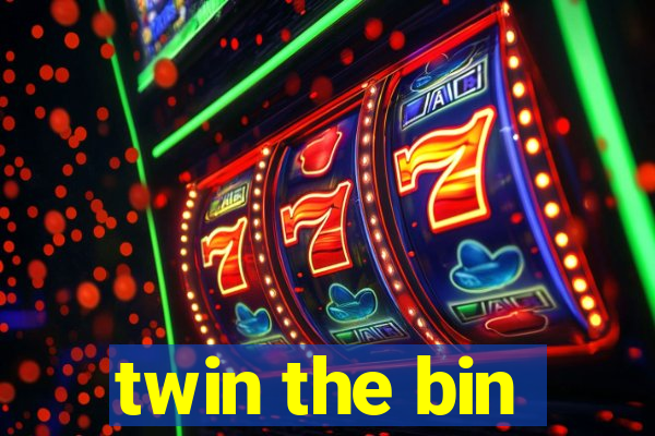 twin the bin