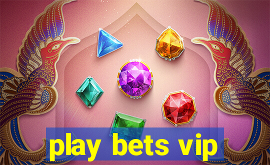 play bets vip