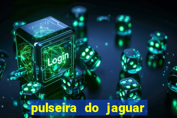 pulseira do jaguar vale do amanhecer