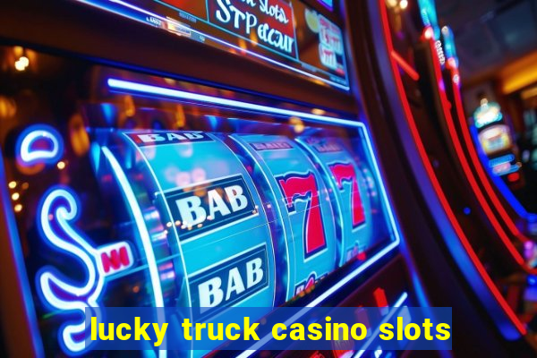 lucky truck casino slots