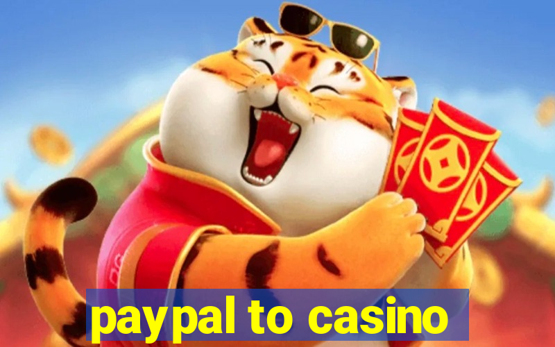 paypal to casino