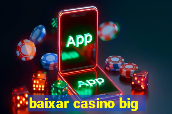 baixar casino big