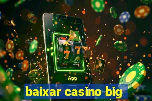 baixar casino big