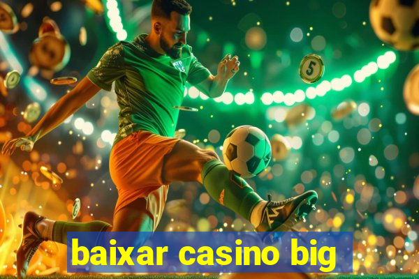 baixar casino big