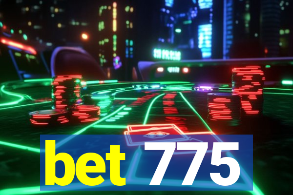 bet 775