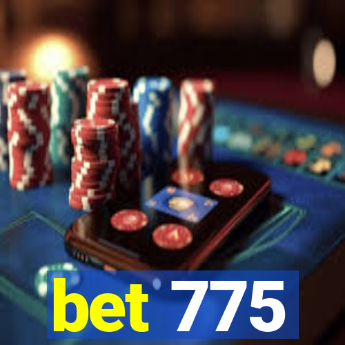 bet 775