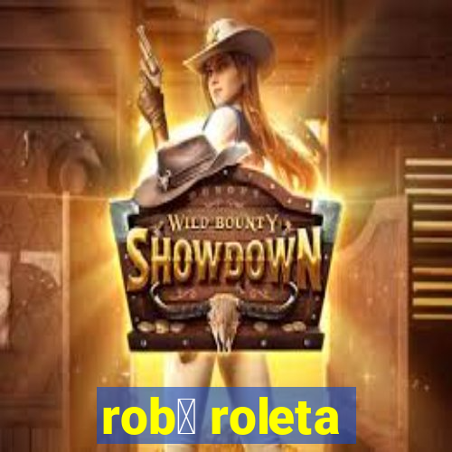 rob么 roleta