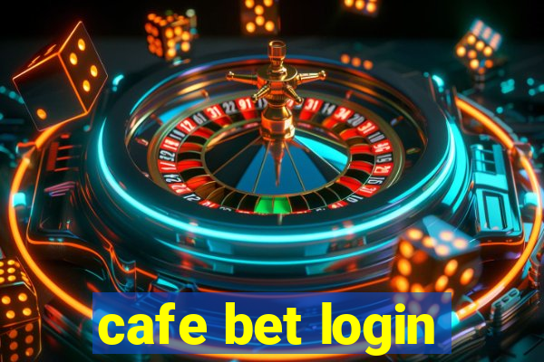 cafe bet login