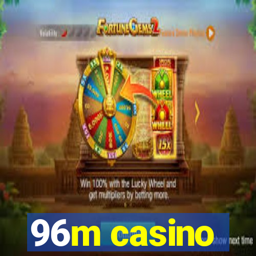 96m casino