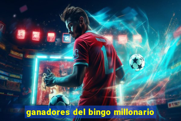 ganadores del bingo millonario