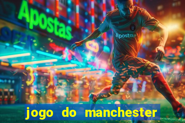 jogo do manchester city: onde assistir