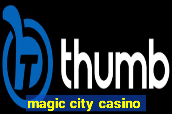 magic city casino