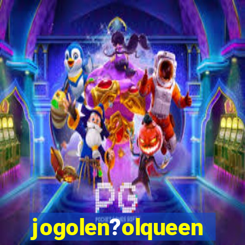 jogolen?olqueen