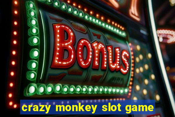 crazy monkey slot game