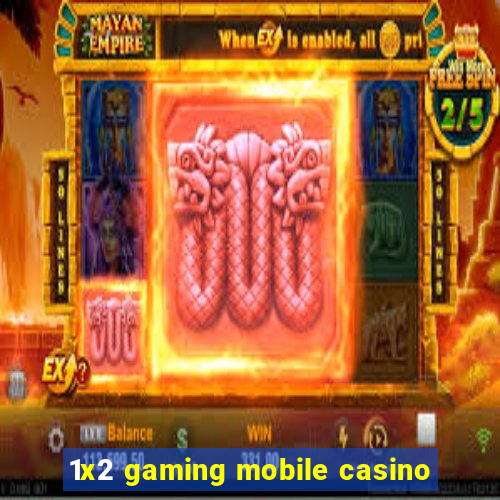 1x2 gaming mobile casino