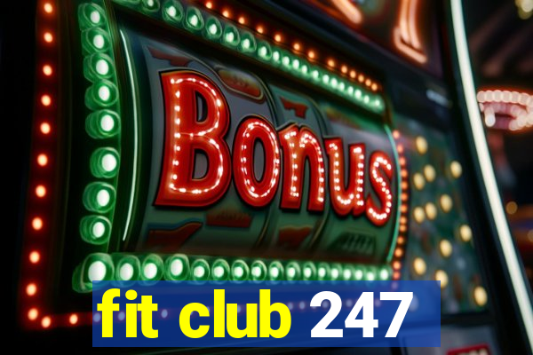 fit club 247