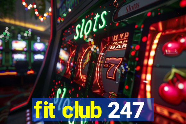 fit club 247