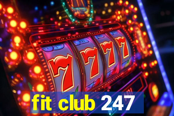 fit club 247