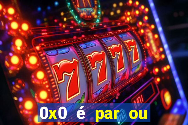 0x0 é par ou ímpar bet365