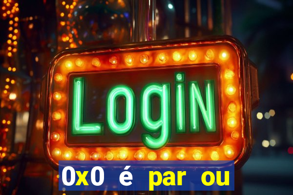 0x0 é par ou ímpar bet365