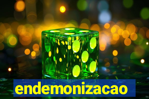 endemonizacao