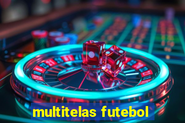 multitelas futebol