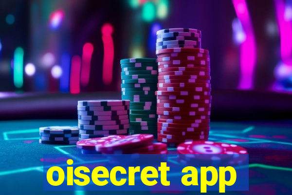 oisecret app