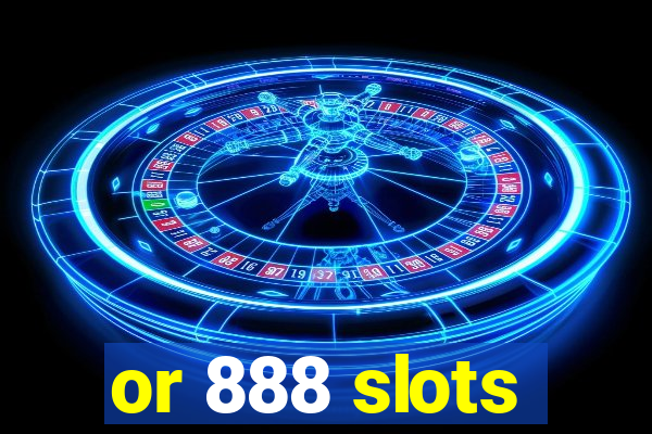 or 888 slots