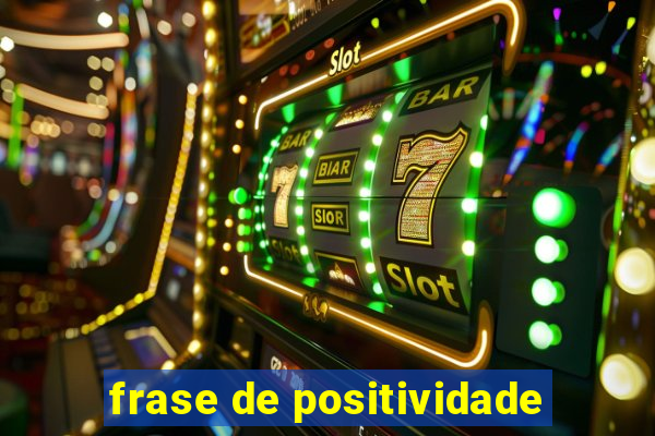 frase de positividade