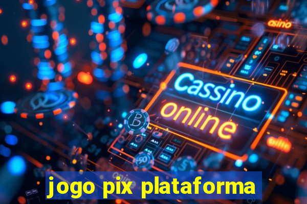 jogo pix plataforma