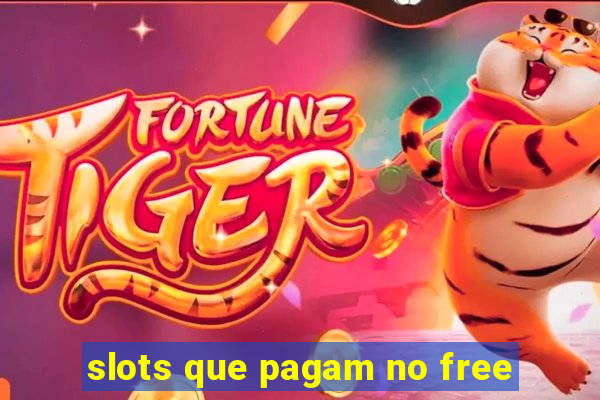 slots que pagam no free