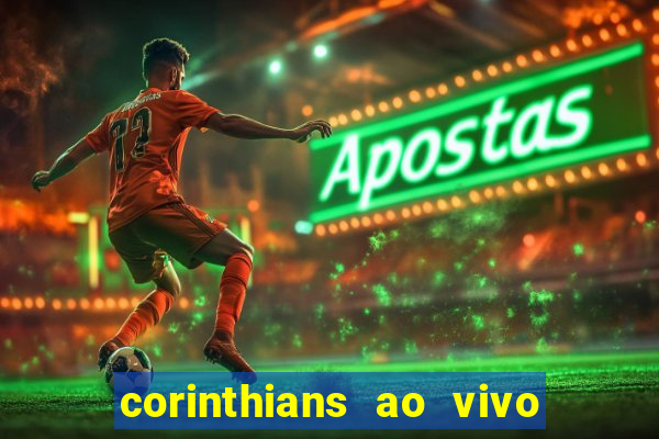 corinthians ao vivo futebol play