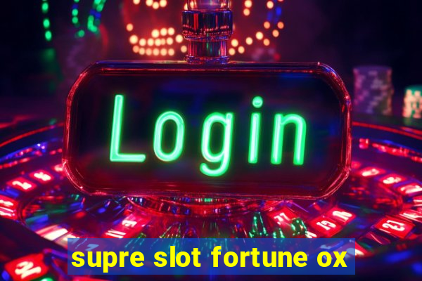 supre slot fortune ox