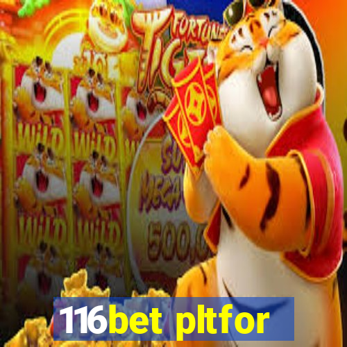 116bet pltfor