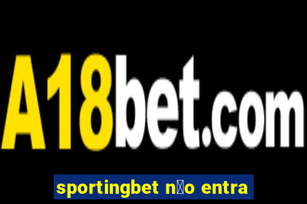 sportingbet n茫o entra