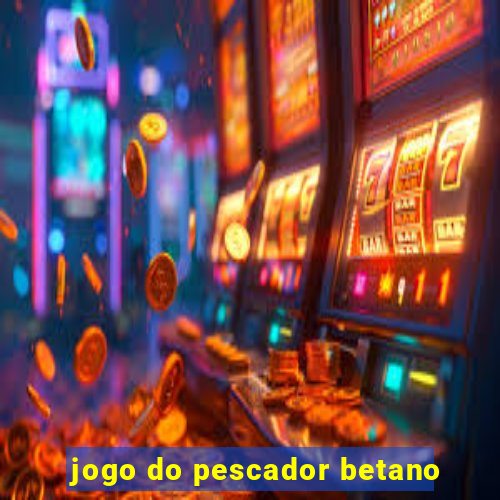 jogo do pescador betano