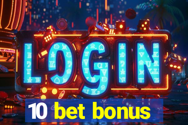 10 bet bonus