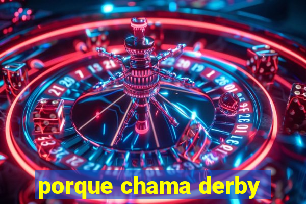 porque chama derby