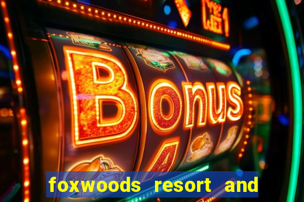 foxwoods resort and casino connecticut