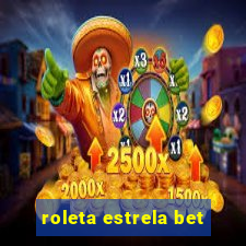 roleta estrela bet