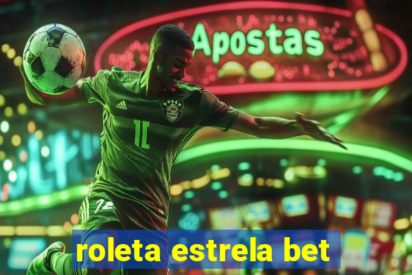 roleta estrela bet