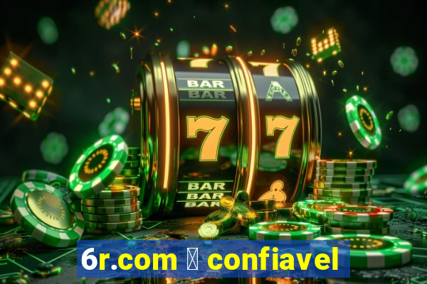 6r.com 茅 confiavel