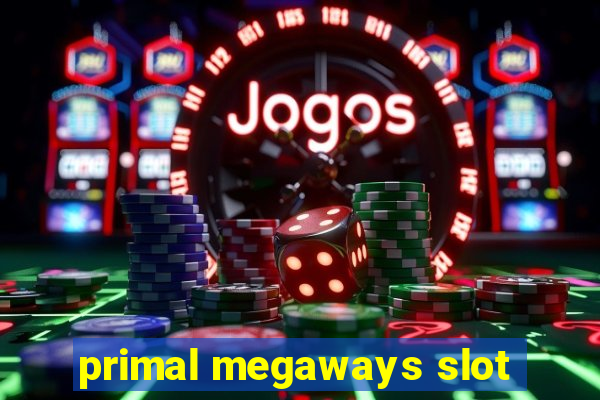 primal megaways slot