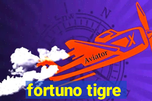 fortuno tigre