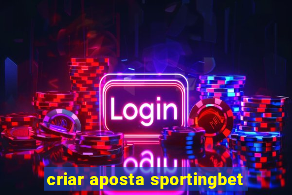 criar aposta sportingbet