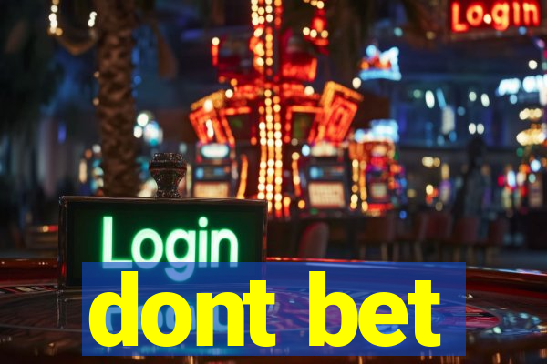 dont bet