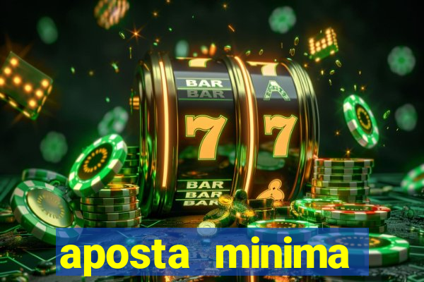 aposta minima estrela bet