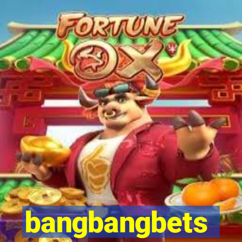 bangbangbets