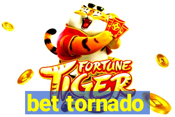 bet tornado