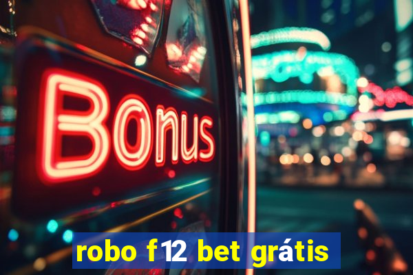 robo f12 bet grátis